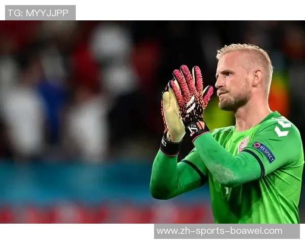 英媒报道小舒梅切尔赛前发现球门高度异常紧急调整确保比赛顺利进行